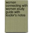Women Connecting with Women Study Guide with Leader's Notes
