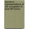 Women's Representations Of The Occupation In Post-68 France by Claire Gorrara