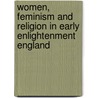 Women, Feminism And Religion In Early Enlightenment England door Sarah Apetrei