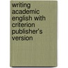 Writing Academic English With Criterion Publisher's Version door Ann Hogue