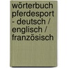 Wörterbuch Pferdesport - Deutsch / Englisch / Französisch by Bianca Simon-Schön