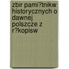 Zbir Pami?tnikw Historycznych O Dawnej Polszcze Z R?kopisw door Julian Ursyn Niemcewicz