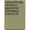 Zeitschrift Des Vereins Fr Geschichte Schlesiens, Volume 32 door Verein FüR. Ges Schlesiens