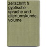 Zeitschrift Fr Gyptische Sprache Und Altertumskunde, Volume door Heinrich Karl Brugsch