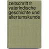 Zeitschrift Fr Vaterlndische Geschichte Und Altertumskunde by Verein FüR.A. Geschichte Und