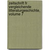 Zeitschrift Fr Vergleichende Litteraturgeschichte, Volume 7 door Onbekend