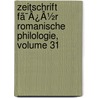 Zeitschrift Fã¯Â¿Â½R Romanische Philologie, Volume 31 by Unknown