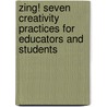 Zing! Seven Creativity Practices For Educators And Students door Pat Mora