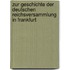 Zur Geschichte Der Deutschen Reichsversammlung in Frankfurt