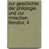 Zur Geschichte Der Philologie Und Zur Rmischen Literatur, 4 door Hermann Hagen
