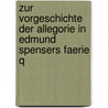 Zur Vorgeschichte Der Allegorie in Edmund Spensers Faerie Q by Gustav Glasenapp