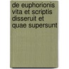 de Euphorionis Vita Et Scriptis Disseruit Et Quae Supersunt door Euphorion