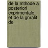 de La Mthode a Posteriori Exprimentale, Et de La Gnralit de door Michel Eug ne Chevreul