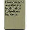 Ökonomische Ansätze zur Legitimation kollektiven Handelns door Michael Fritsch