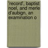 'Record', Baptist Noel, and Merle D'Aubign, an Examination o door Presbyter Pseud