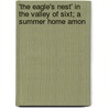 'the Eagle's Nest' in the Valley of Sixt; a Summer Home Amon by Alfred Wills