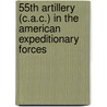 55th Artillery (C.A.C.) in the American Expeditionary Forces door Frederick Morse Cutler
