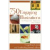 750 Engaging Illustrations for Preachers, Teachers & Writers door Leadership Journal
