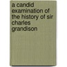 A Candid Examination Of The History Of Sir Charles Grandison door Anonymous Anonymous