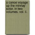 A Canoe Voyage Up The Minnay Sotor. In Two Volumes. Vol. Ii.