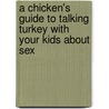 A Chicken's Guide To Talking Turkey With Your Kids About Sex by Kevin Leman