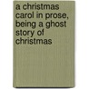 A Christmas Carol In Prose, Being A Ghost Story Of Christmas by John Leech Charles Dickens