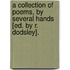 A Collection Of Poems, By Several Hands [Ed. By R. Dodsley].