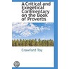 A Critical And Exegetical Commentary On The Book Of Proverbs door Crawford Toy