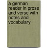 A German Reader In Prose And Verse With Notes And Vocabulary door W.D. Whitney