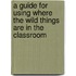 A Guide for Using Where the Wild Things Are in the Classroom