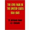 A History Of The Civil War In The United States, 1861 - 1865 door Walter Birkbeck Wood