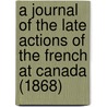 A Journal Of The Late Actions Of The French At Canada (1868) door Nicholas Bayard