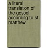 A Literal Translation Of The Gospel According To St. Matthew door Herman Heinfetter