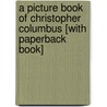 A Picture Book of Christopher Columbus [With Paperback Book] door David A. Adler