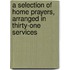 A Selection Of Home Prayers, Arranged In Thirty-One Services