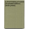 A Short History of Russia (Illustrated Edition) (Dodo Press) door Mary Platt Parmele
