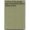 A Story Of The Golden Age (Illustrated Edition) (Dodo Press) door James Baldwin