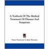 A Textbook of the Medical Treatment of Diseases and Symptoms door Sir Nestor Isidore Charles Tirard