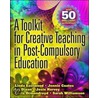 A Toolkit For Creative Teaching In Post-Compulsory Education by Linda Eastwood