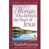 A Woman Who Reflects The Heart Of Jesus Growth & Study Guide door Susan Elizabeth George
