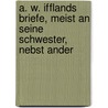 A. W. Ifflands Briefe, Meist an Seine Schwester, Nebst Ander door Louise Iffland Eisendecher