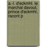 A.-L. D'Eckmhl. Le Marchal Davout, Prince D'Eckmhl, Racont P door Louis Nicolas Davout