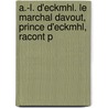 A.-L. D'Eckmhl. Le Marchal Davout, Prince D'Eckmhl, Racont P by Louis Nicolas Davout