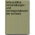 Acta Publica. Verhandlungen Und Correspondenzen Der Schlesis