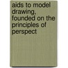 Aids To Model Drawing, Founded On The Principles Of Perspect door F. Calmady-Richardson
