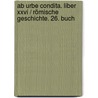 Ab Urbe Condita. Liber Xxvi / Römische Geschichte. 26. Buch door Titus Livius