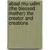 Abasi Mu-Udim (The Blessed Mother) The Creator And Creations