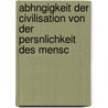 Abhngigkeit Der Civilisation Von Der Persnlichkeit Des Mensc door Eduard Reich