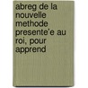 Abreg de La Nouvelle Methode Presente'e Au Roi, Pour Apprend by Claude] [Lancelot