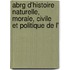 Abrg D'Histoire Naturelle, Morale, Civile Et Politique de L'